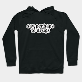 Say Perhaps Hoodie